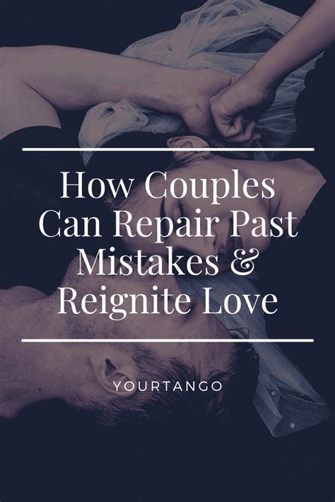 How Couples Can Repair Past Mistakes And Reignite Love Relationship