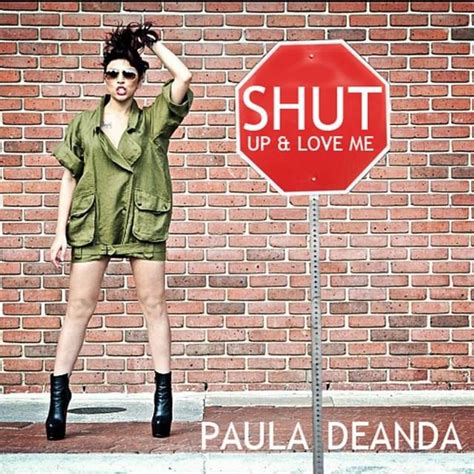 Paula Deanda Shut Up And Love Me Lyrics Genius Lyrics