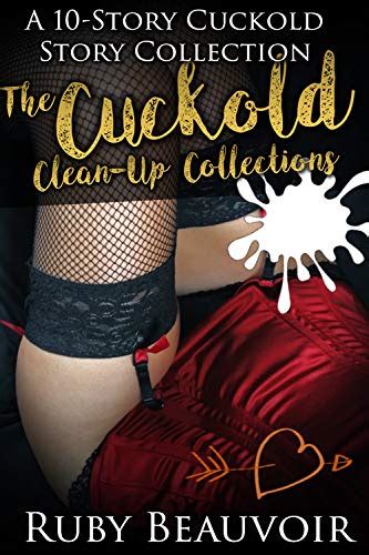 The Cuckold Cleanup Collection Stories Of Shared Wives And Thirsty Husbands Kindle Edition