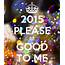 2015 Please Be Good To Me Pictures Photos And Images For Facebook 