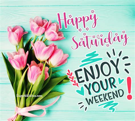 Happy Saturday Images Beautiful Saturday Pictures Superbwishes