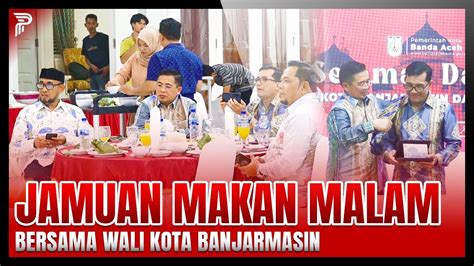 Jamuan Makan Malam Bersama Wali Kota Banjarmasin Youtube