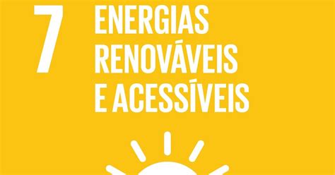 Agenda 2030 7 Objetivo 7 Energias Renováveis E Acessíveis ~ Blogue