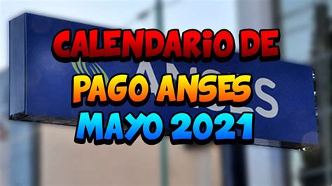Calendario De Pago Anses Mayo 2021 Youtube