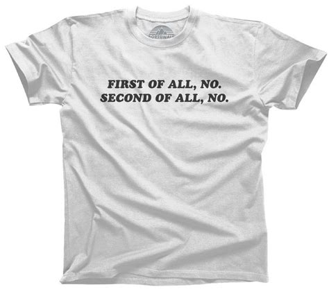 Men S First Of All No Second Of All No T Shirt Mens Tshirts T Shirt Shirts