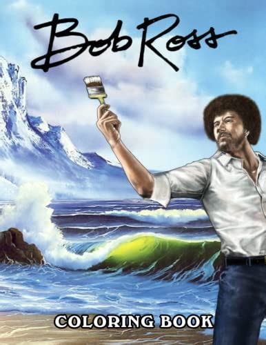 Bob Ross Coloring Book An Amazing Coloring Book With Lots Of