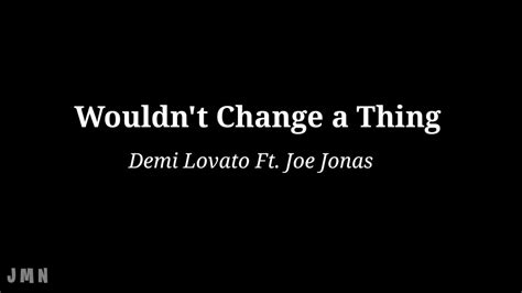 Wouldnt Change A Thing Demi Lovato Ft Joe Jonas Lyrics Video