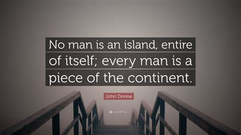 John Donne Quote “no Man Is An Island Entire Of Itself Every Man Is