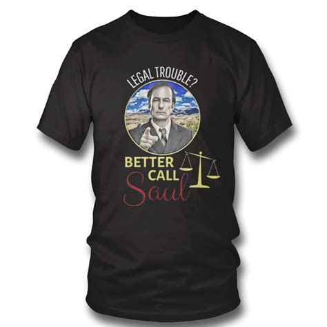 Legal Trouble Better Call Saul Shirt Hoodie Long Sleeve Tank Top