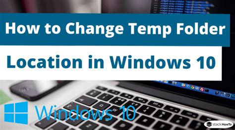 How To Change Temp Folder Location In Windows 10 Stackhowto