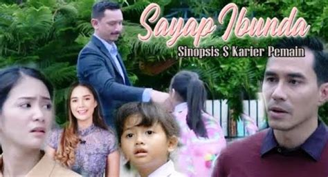Sinetron terbaru sctv ini dibintangi sejumlah pesinetron top. Sinopsis Sayap Ibunda RCTI Hari Ini Plus Nama Pemain