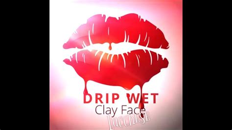 Drip Wet 💦 X Clay Face Lucchese Official Audio 💰💎💦💎💰💯 Youtube