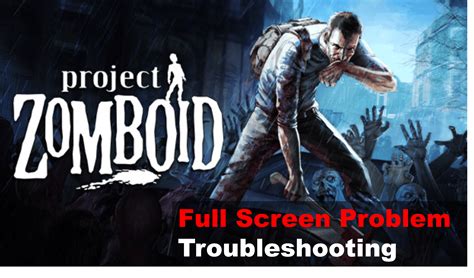 4 Solutions For Full Screen Problem In Project Zomboid - West Games