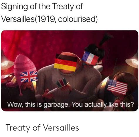 Signing Of The Treaty Of Versailles1919 Colourised Wow This Is Garbage