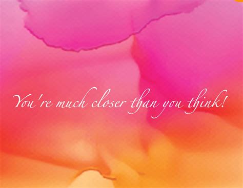 Closer than you think | Closer, Thinking of you, Poster