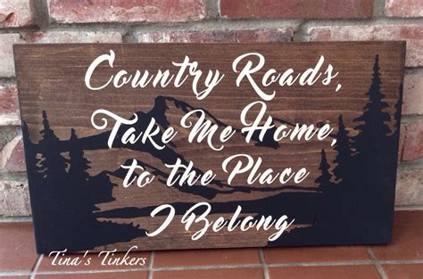 Country Roads Take Me Home To The Place I Belong Painted Wood Sign By