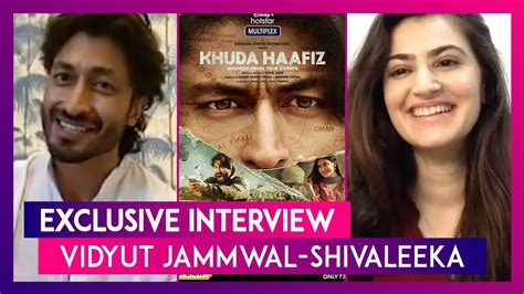 vidyut jammwal and shivaleeka oberoi talk khuda haafiz romancing in films and action stunts