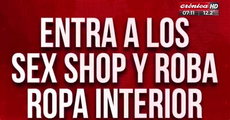 quedó escrachado cuando entró a robar tangas en un sex shop crónica firme junto al pueblo