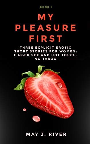 My Pleasure First Three Explicit Erotic Short Stories For Women