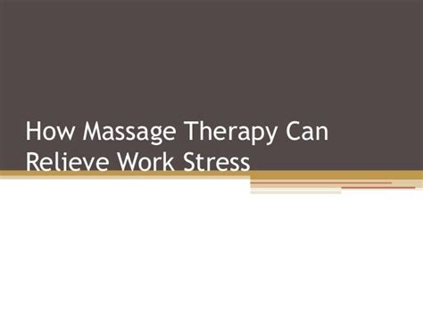 How Massage Therapy Can Relieve Work Stress