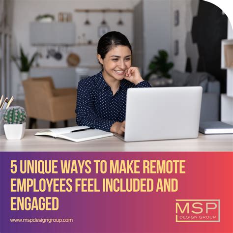 5 Unique Ways To Make Remote Employees Feel Included And Engaged Msp