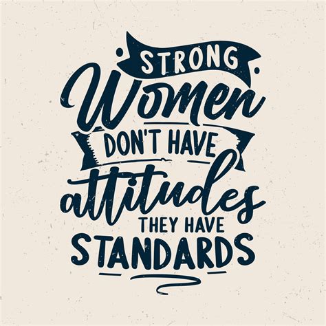 Strong Women Don T Have Attitudes They Have Standards 7264516 Vector