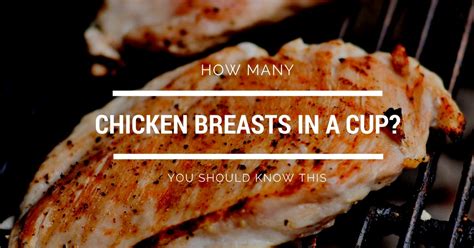 Oct 18, 2019 · four ounces of chicken breast equates to 27 grams of protein, which is the most bang for your buck when it comes to a serving of chicken. How Many Chicken Breasts In A Cup? You Should Know This