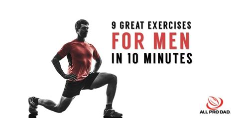 9 Great Exercises For Men In 10 Minutes All Pro Dad