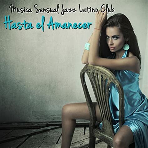 Sexo Musica Erotica Para Hacer El Amor De Musica Sensual Jazz Latino