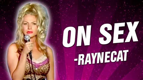 Raynecat On Sex Stand Up Comedy Youtube
