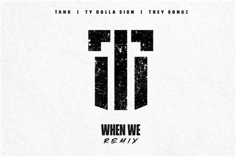 New Music Tank Feat Trey Songz And Ty Dolla Sign When We Remix