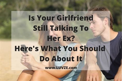 is your girlfriend still talking to her ex here s what you should do