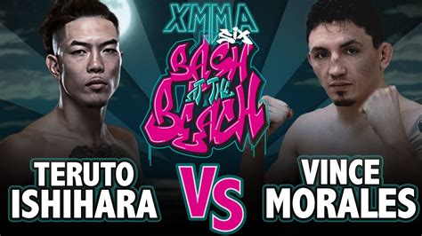 Xmma 6 Teruto Ishihara Vs Vince Morales Full Fight Youtube