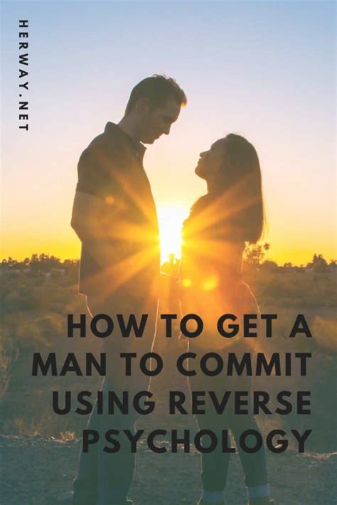 See full list on wikihow.com How To Get A Man To Commit Using Reverse Psychology