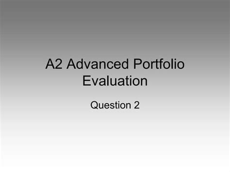 A2 Advanced Portfolio Evaluation Question 2 Ppt