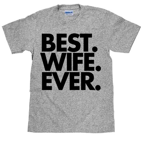 best wife ever t shirt amazing wife tee item 1133 etsy