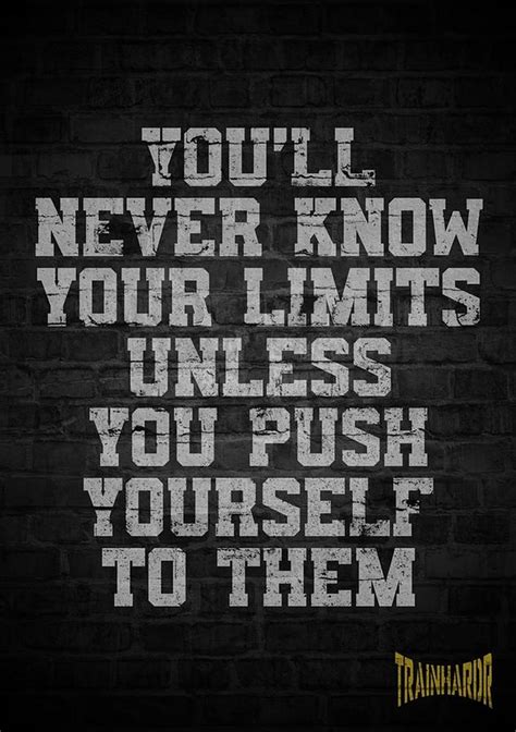 Youll Never Know Your Limits Unless You Push Yourself To Them Digital