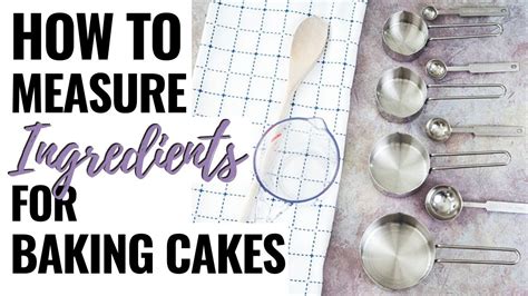 How To Properly Measure Ingredients For Baking Cakes Youtube