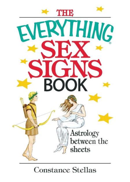 The Everything Sex Signs Book Astrology Between The Sheets By