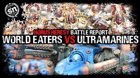 World Eaters Vs Ultramarines Horus Heresy Battle Report Youtube