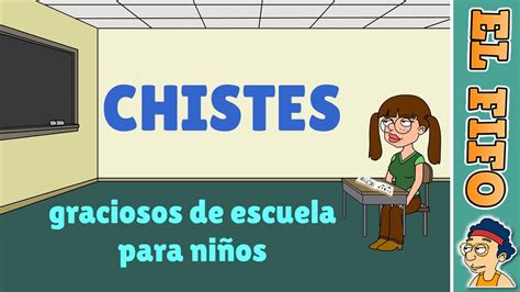 10 Chistes Graciosos De Escuela Para Niños Youtube