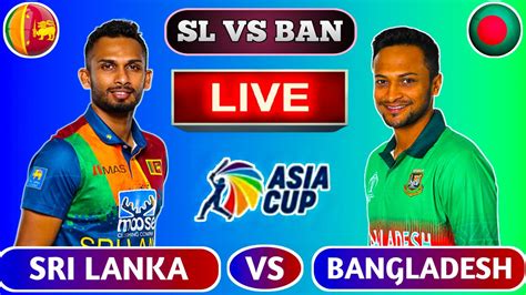 🔴live Sri Lanka Vs Bangladesh Sl Vs Ban Live Cricket Scores Sl Vs