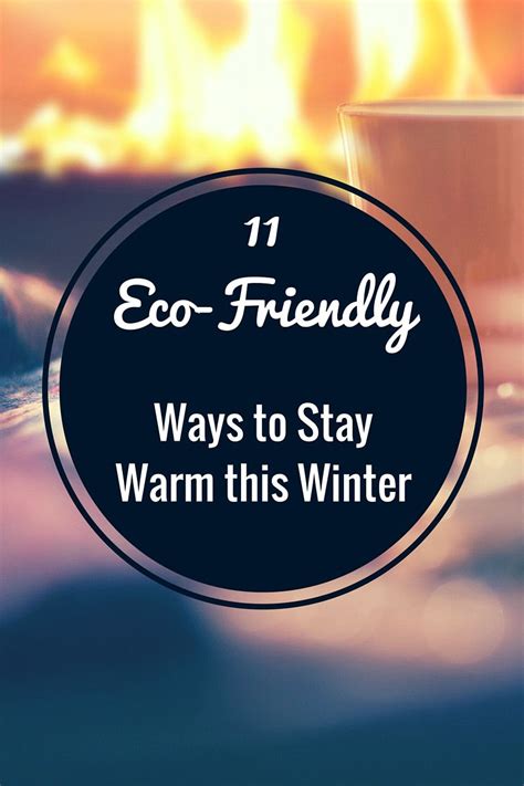 11 Eco Friendly Ways To Stay Warm This Winter Eco Friendly Stay Warm