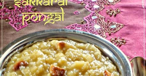 Sakkarai pongal has to be the king of desserts for tamil people all around the world. Cook like Priya: Sakkarai Pongal | Sweet Pongal | South ...