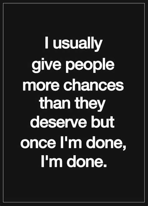 I Usually Give People More Chances Than They Deserve But Once