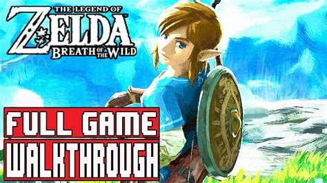 The Legend Of Zelda Breath Of The Wild Full Gameplay Walkthrough Part 1