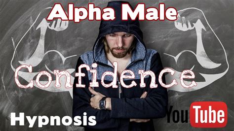 Alpha Male Confidence Hypnosis Youtube