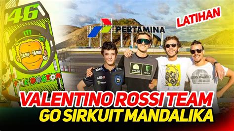 Mengejutkan Valentino Rossi And Team Vr46 Persiapan Ke Sirkuit Mandalika
