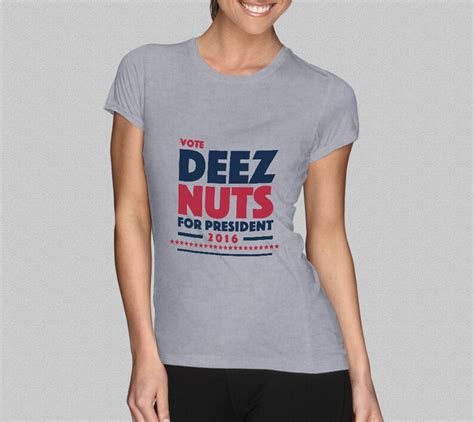 Deez Nuts For President T Shirt Funny Womens Shirt Etsy
