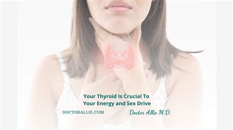 Could Your Thyroid Be Reducing Your Sex Drive Libido Doctor Allie
